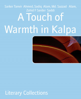 Sarker Tanvir Ahmed, Sadiq Alam, Md. Sazzad Alam, Zahid F Sarder Saddi: A Touch of Warmth in Kalpa