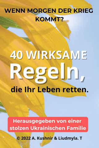A. Kushnir, Liudmyla.T.: Wenn morgen der Krieg kommt? 40 wirksame Regeln, die Ihr Leben retten.