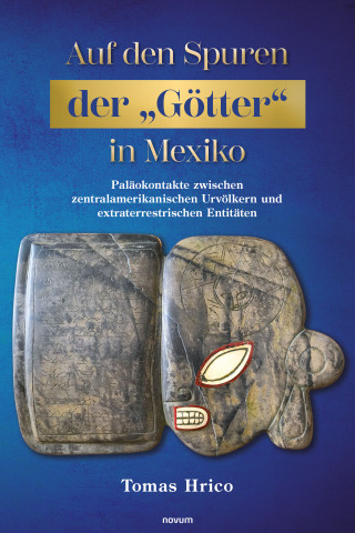 Tomas Hrico: Auf den Spuren der "Götter" in Mexiko