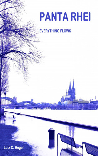 Lutz C. Heger: PANTA RHEI - Everything flows