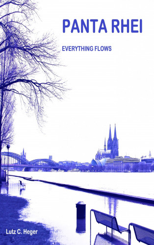 Lutz C. Heger: PANTA RHEI - Everything flows