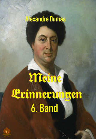 Alexandre Dumas: Meine Erinnerungen - 6. Band
