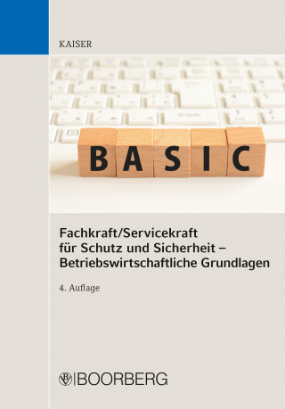 Dieter Kaiser: Fachkraft/Servicekraft für Schutz und Sicherheit - Betriebswirtschaftliche Grundlagen