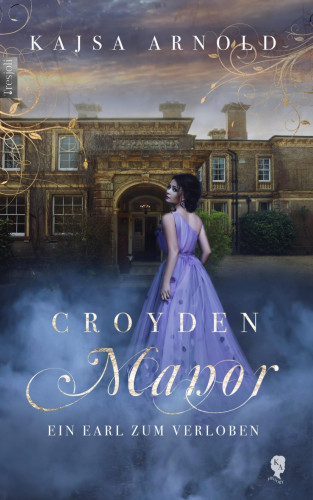 Kajsa Arnold: Croyden Manor - Ein Earl zum Verloben