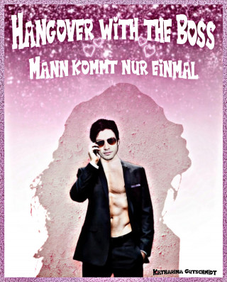 Katharina Gutschmidt: Hangover with the Boss - Boss - Romanze