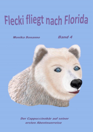 Monika Bonanno: Flecki fliegt nach Florida