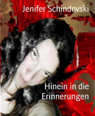 Jenifer Schindovski: Hinein in die Erinnerungen