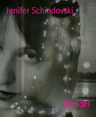 Jenifer Schindovski: Wandel