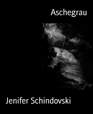 Jenifer Schindovski: Aschegrau