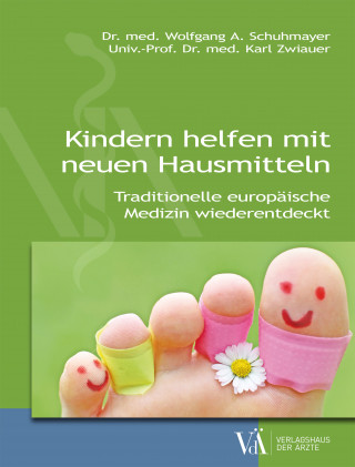 Wolfgang A. Schuhmayer, Karl Zwiauer: Kindern helfen mit neuen Hausmitteln