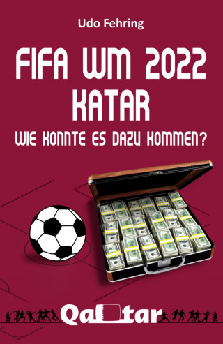 Udo Fehring: FIFA WM 2022 Katar - Wie konnte es dazu kommen?