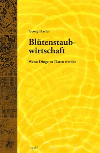 Georg Hasler: Blütenstaubwirtschaft