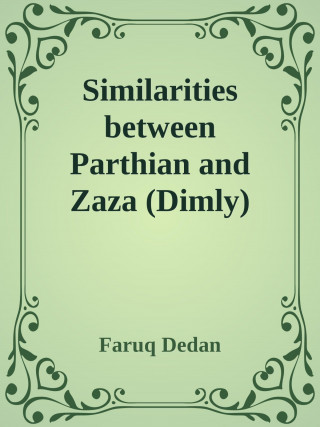 Faruq Dedan: Similarities between Parthian and Zaza (Dimly)