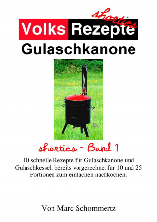 Marc Schommertz: Volksrezepte Gulaschkanone