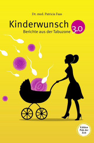 Patricia Faas: Kinderwunsch 3.0. Berichte aus der Tabuzone