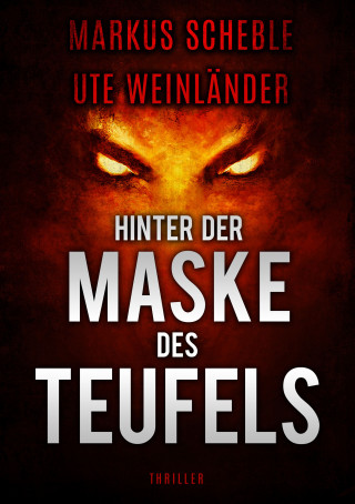 Markus Scheble, Ute Weinländer: Hinter der Maske des Teufels