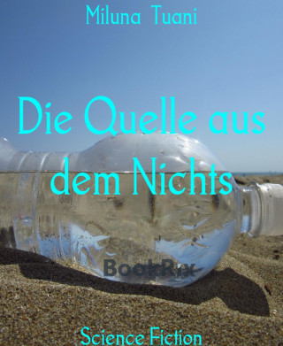 Miluna Tuani: Die Quelle aus dem Nichts