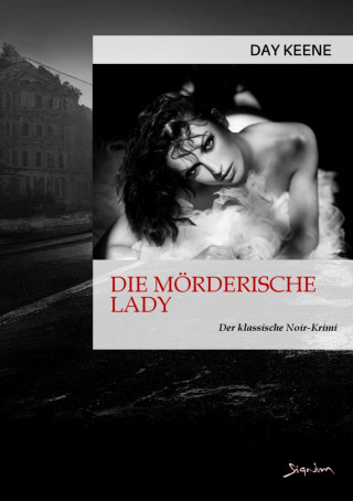 Day Keene: DIE MÖRDERISCHE LADY