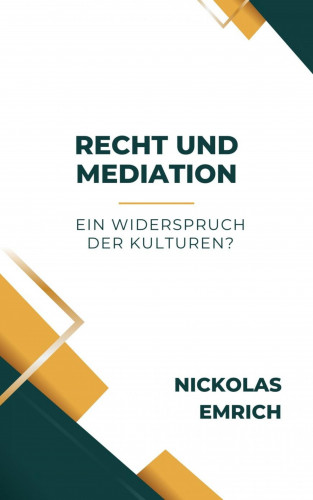 Nickolas Emrich: Recht und Mediation – ein Widerspruch der Kulturen?