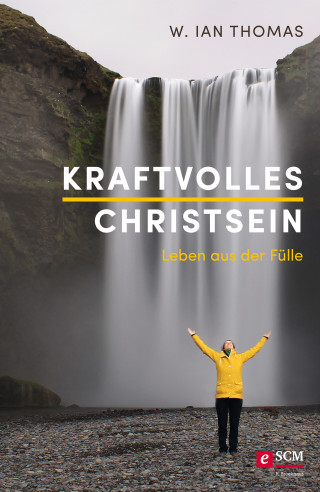 W. Ian Thomas: Kraftvolles Christsein