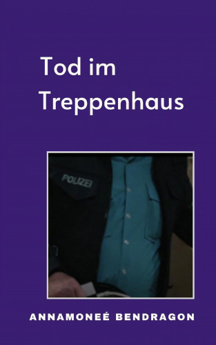A. Bendragon: Tod im Treppenhaus