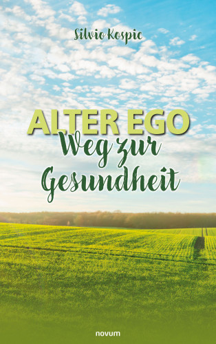 Silvio Kospic: Alter Ego - Weg zur Gesundheit