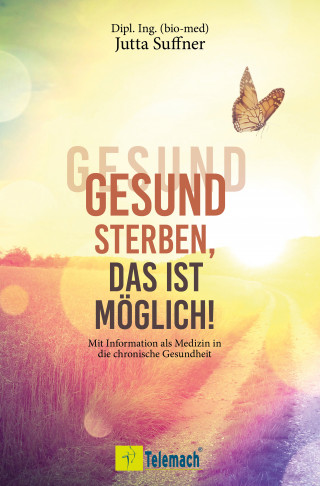 Jutta Suffner: Gesund sterben, das ist möglich!