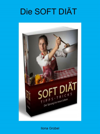 Ilona Grübel: Die Soft Diät