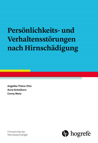 Angelika Thöne-Otto, Anne Schellhorn, Conny Wenz: Persönlichkeits- und Verhaltensstörungen nach Hirnschädigung