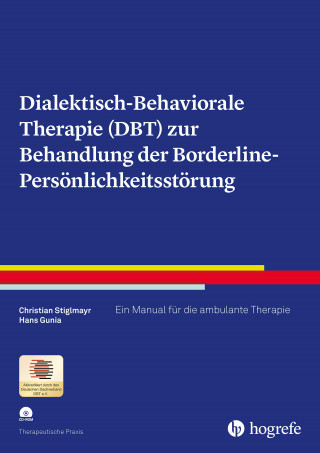 Christian Stiglmayr, Hans Gunia: Dialektisch-Behaviorale Therapie (DBT) zur Behandlung der Borderline-Persönlichkeitsstörung