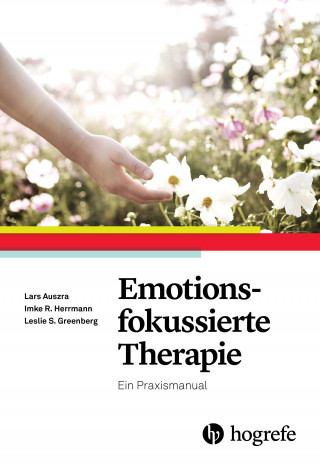Lars Auszra, Imke Herrmann, Leslie S. Greenberg: Emotionsfokussierte Therapie
