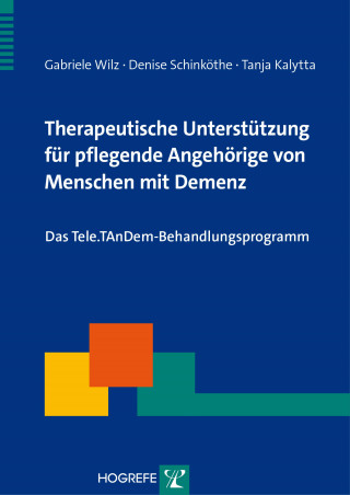 Gabriele Wilz, Denise Schinköthe, Tanja Kalytta: Therapeutische Unterstützung für pflegende Angehörige von Menschen mit Demenz