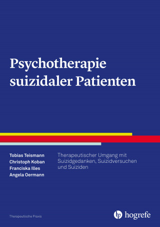 Tobias Teismann, Christoph Koban, Franciska Illes, Angela Oermann: Psychotherapie suizidaler Patienten