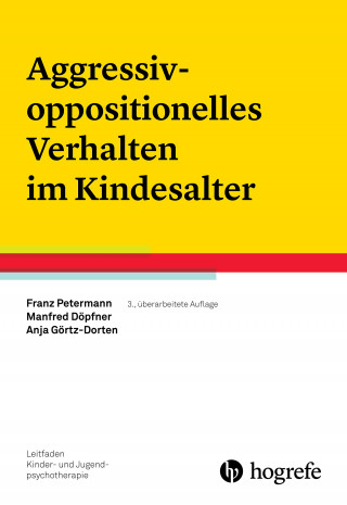 Franz Petermann, Manfred Döpfner, Anja Görtz-Dorten: Aggressiv-oppositionelles Verhalten im Kindesalter
