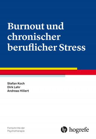 Stefan Koch, Dirk Lehr, Andreas Hillert: Burnout und chronischer beruflicher Stress