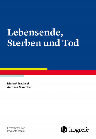 Manuel Trachsel, Andreas Maercker: Lebensende, Sterben und Tod