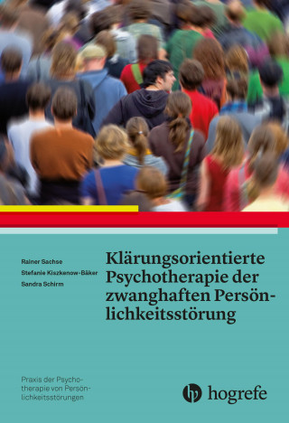 Rainer Sachse, Stefanie Kiszkenow-Bäker, Sandra Schirm: Klärungsorientierte Psychotherapie der zwanghaften Persönlichkeitsstörung