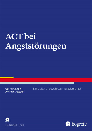 Georg H. Eifert, Andrew T. Gloster: ACT bei Angststörungen