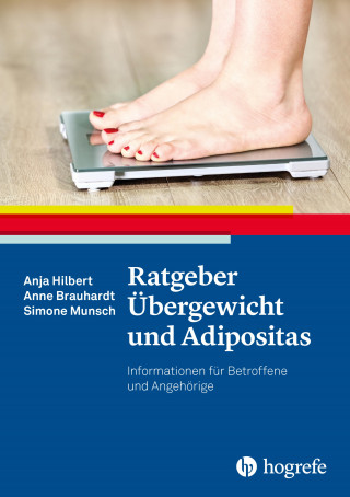Anja Hilbert, Anne Brauhardt, Simone Munsch: Ratgeber Übergewicht und Adipositas