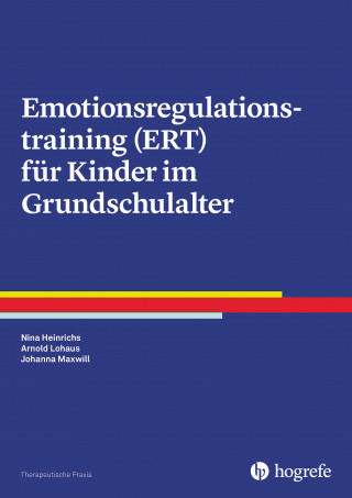 Nina Heinrichs, Arnold Lohaus, Johanna Maxwill: Emotionsregulationstraining (ERT) für Kinder im Grundschulalter