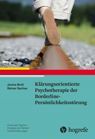 Janine Breil, Rainer Sachse: Klärungsorientierte Psychotherapie der Borderline-Persönlichkeitsstörung