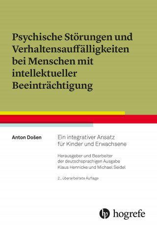 Anton Došen: Psychische Störungen und Verhaltensauffälligkeiten bei Menschen mit intellektueller Beeinträchtigung
