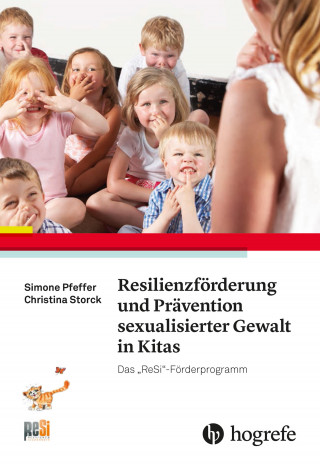 Simone Pfeffer, Christina Storck: Resilienzförderung und Prävention sexualisierter Gewalt in Kitas