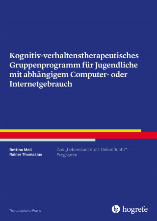 Bettina Moll, Rainer Thomasius: Kognitiv- verhaltenstherapeutisches Gruppenprogramm für Jugendliche mit abhängigem Computer- oder Internetgebrauch