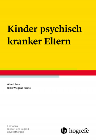 Albert Lenz, Silke Wiegand-Grefe: Kinder psychisch kranker Eltern