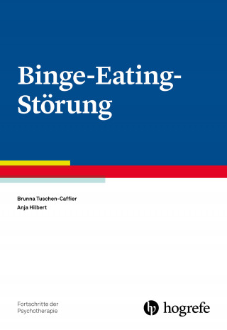 Brunna Tuschen-Caffier, Anja Hilbert: Binge-Eating-Störung