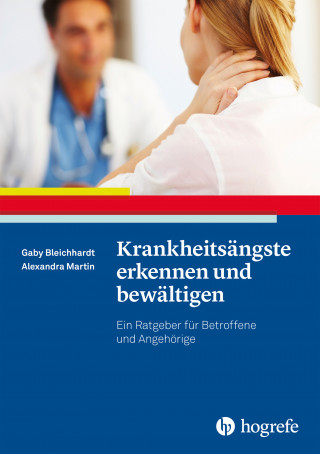 Gaby Bleichhardt, Alexandra Martin: Krankheitsängste erkennen und bewältigen