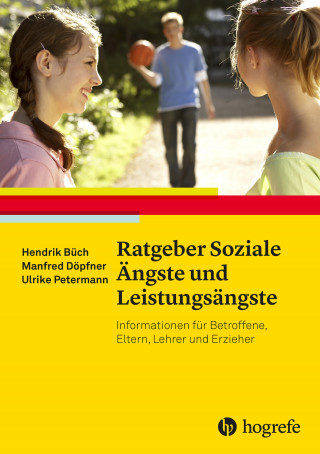 Hendrik Büch, Manfred Döpfner, Ulrike Petermann: Ratgeber Soziale Ängste und Leistungsängste