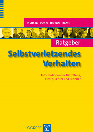Tina In-Albon, Paul L. Plener, Romuald Brunner, Michael Kaess: Ratgeber Selbstverletzendes Verhalten