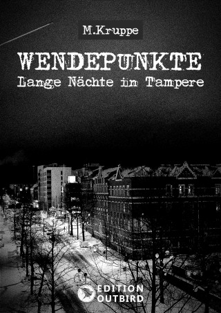 M. Kruppe: Wendepunkte - Lange Nächte in Tampere